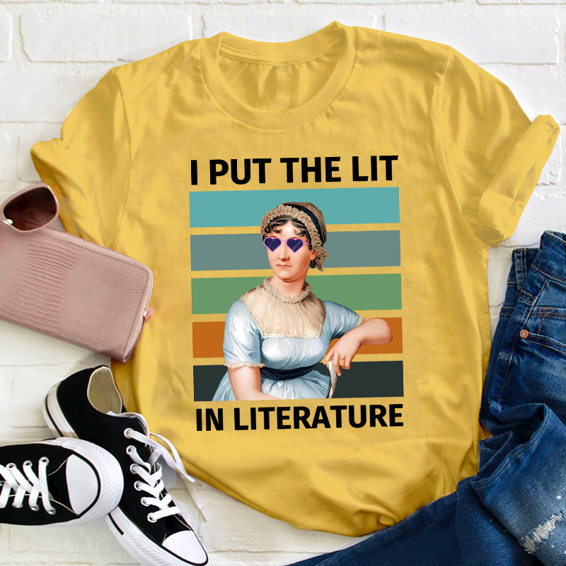 I Put The Lit in Literature Jane Austen Teacher T-Shirt