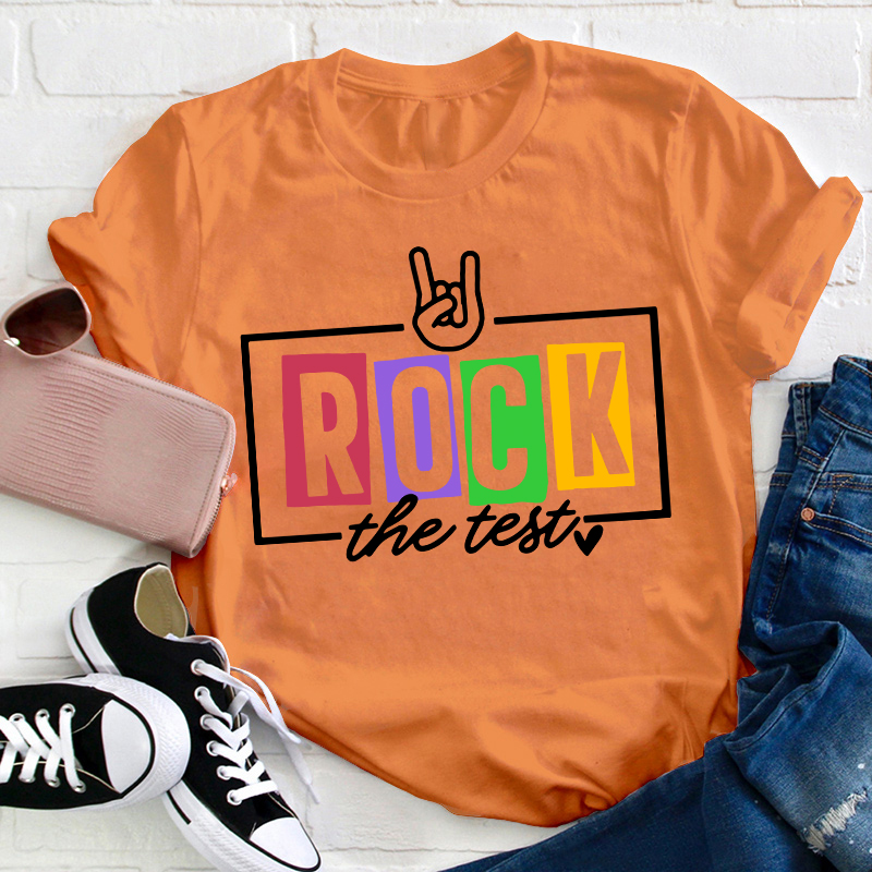 Test Day Rock The Test Teacher T-Shirt