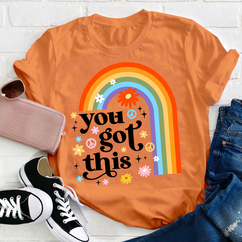 Rainbow You Got This Teacher T-Shirt