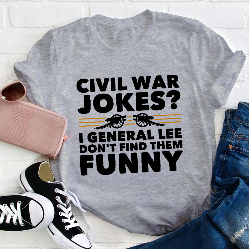 Civil War Jokes Teacher T-Shirt