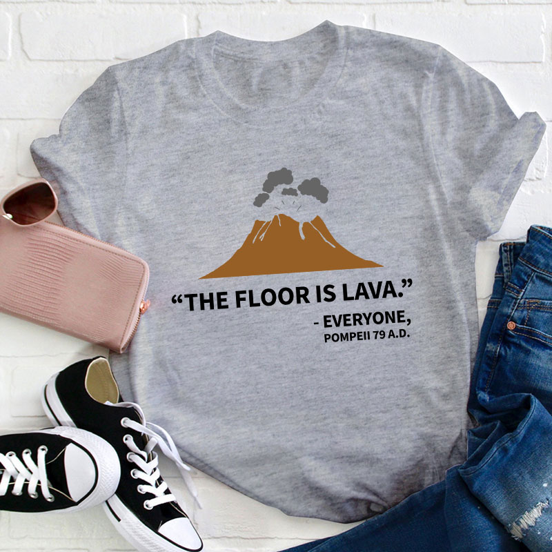 The Floor Is Lava History Teacher T-Shirt