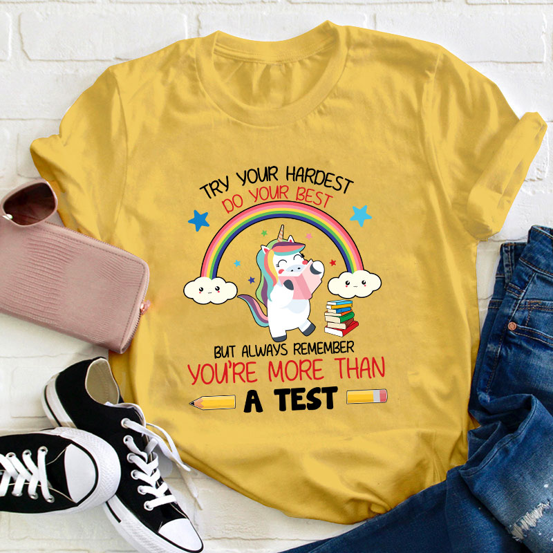 Always Remember You're More Than A Test Teacher T-Shirt