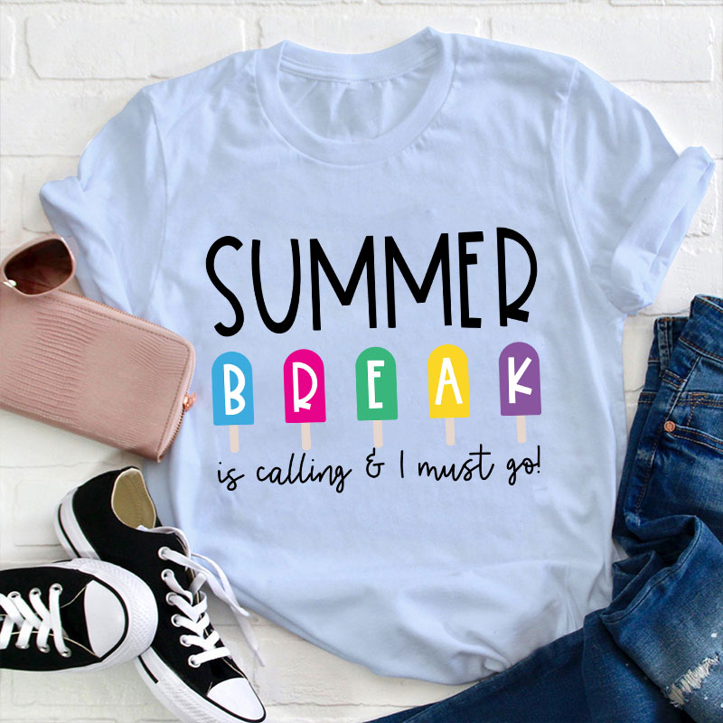 Summer Break Is Calling I Must Go T-Shirt