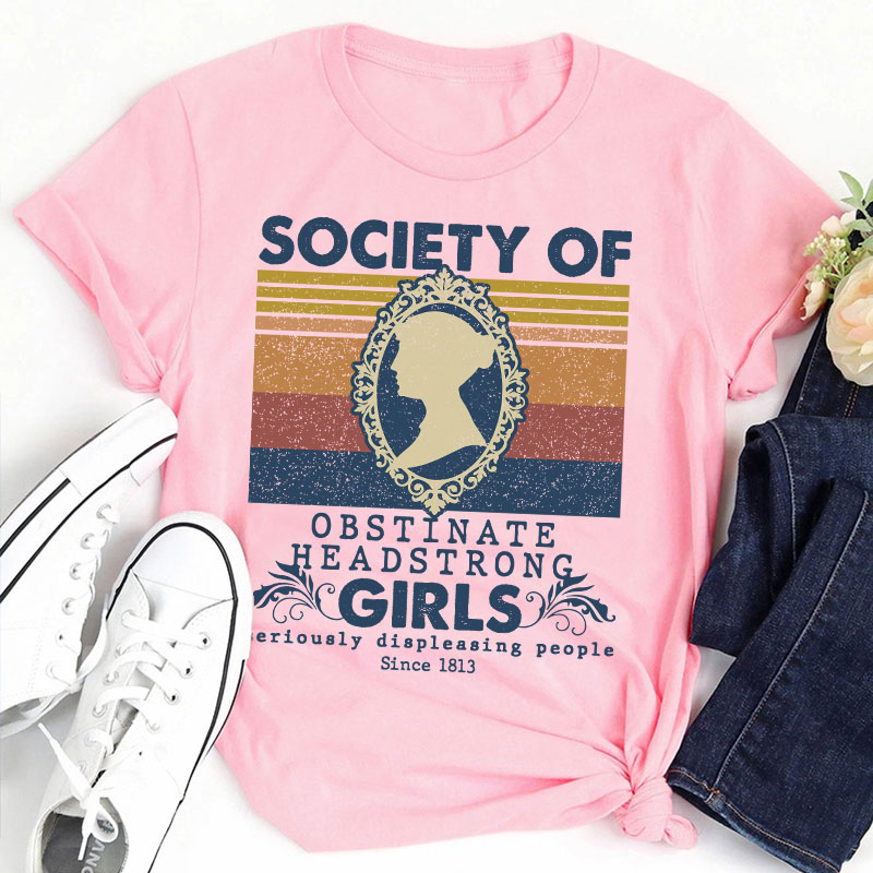 Society Of Obstinate Headstrong Girls Teacher T-Shirt