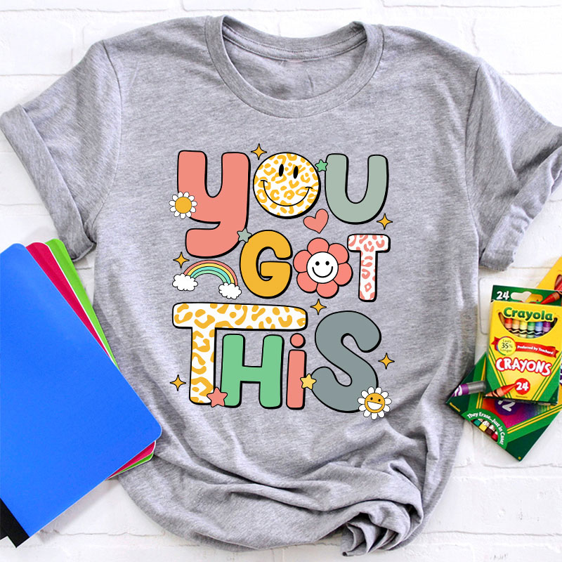 You Got This Teacher T-Shirt