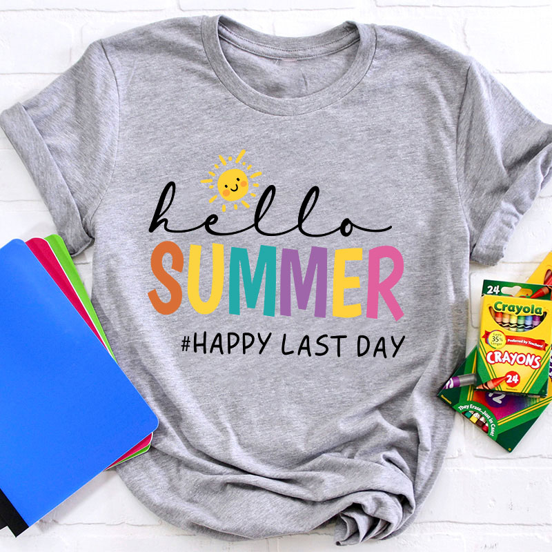 Hello Summer Happy Last Day Teacher T-Shirt