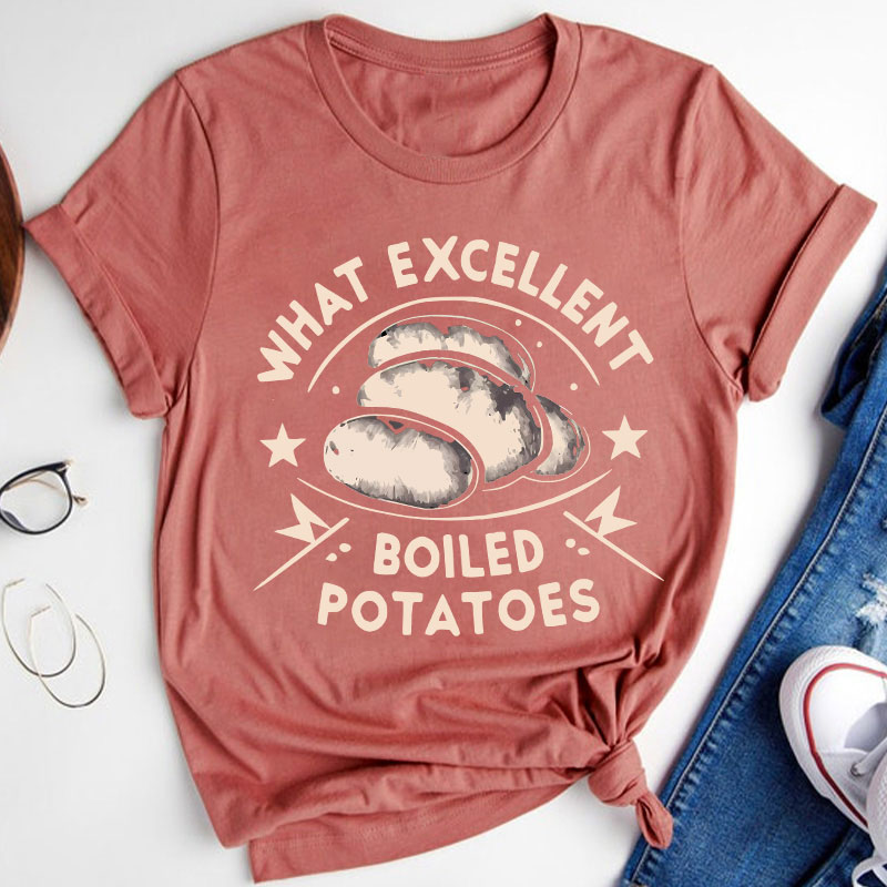 Funny Literature What Excellent Boiled Potatoes Teacher T-Shirt