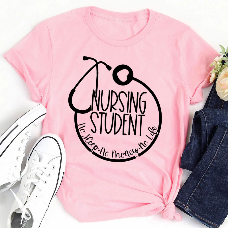 Nurse Student No Sleep No Money No Life T-Shirt