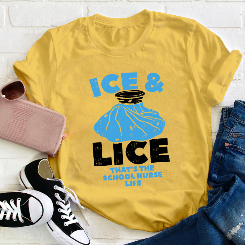 Ice And Lice That's The School Nurse Life T-Shirt