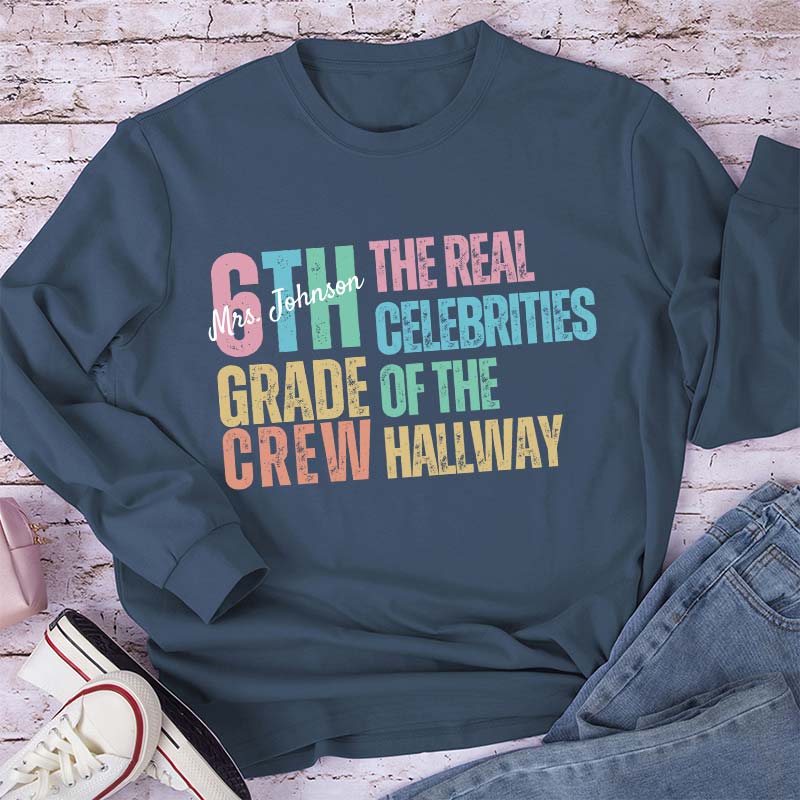 Personalized Name And Grade The Real Celebrities Of The Hallway  Teacher Long Sleeve T-Shirt