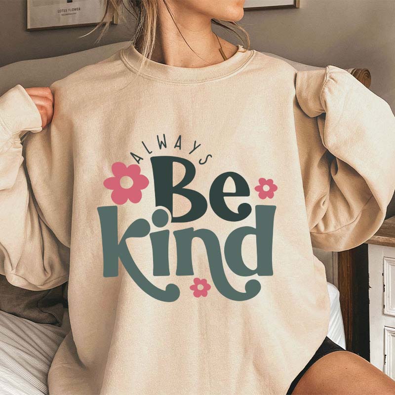 Always Be Kind Teacher Sweatshirt