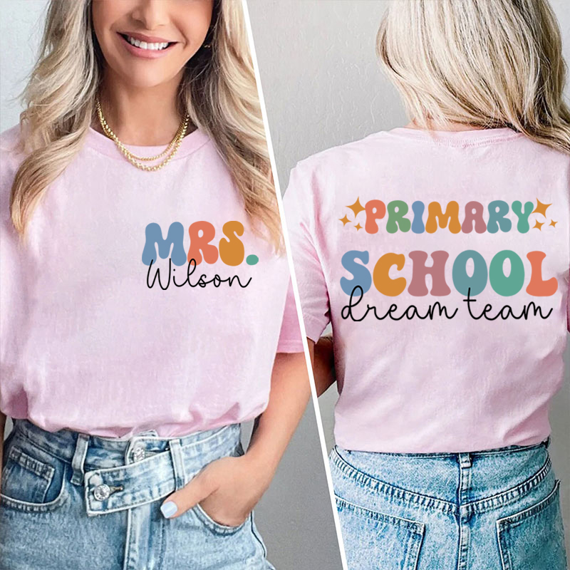 Personalized School Dream Team Teacher Two Sided T-Shirt