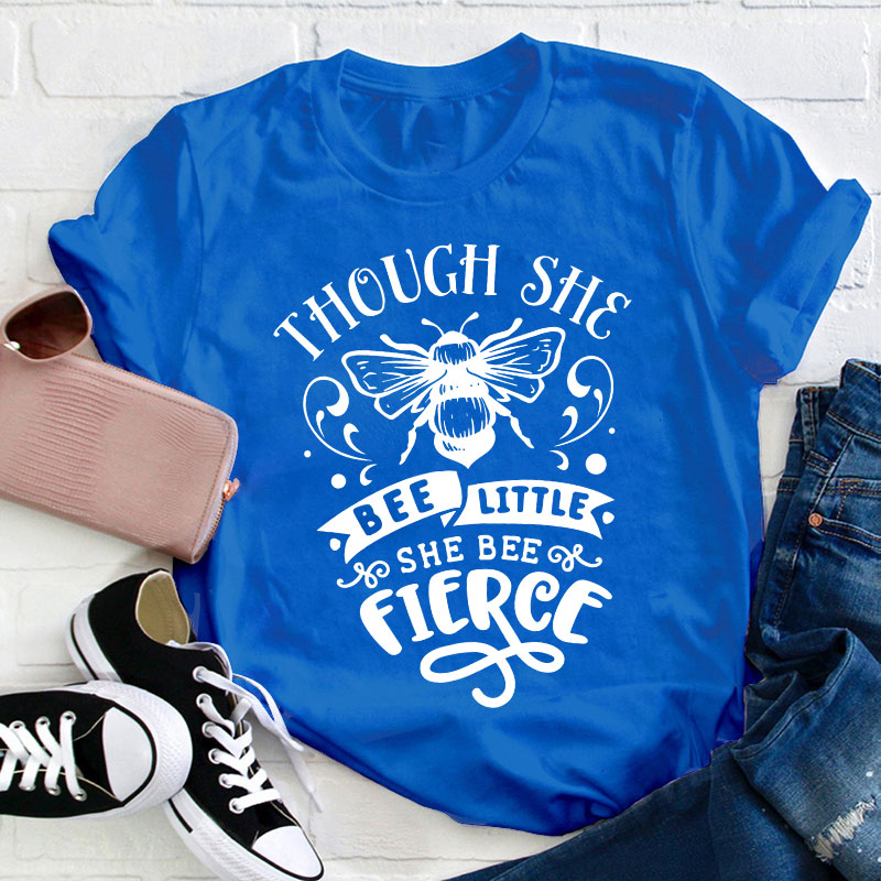 Funny Puns Though She Bee Little She Bee Fierce Teacher T-Shirt