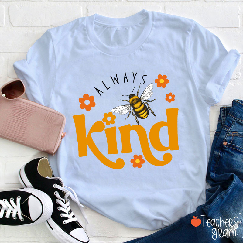 Always Bee Kind Teacher T-Shirt