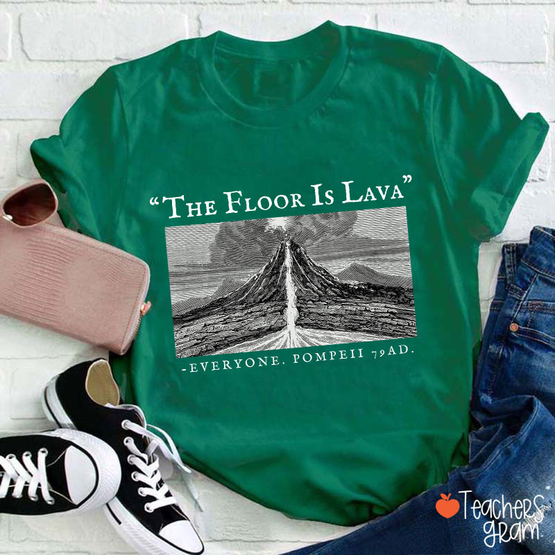 The Floor Is Lava Everyone Teacher T-Shirt