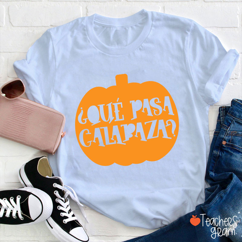 Que pasa calabaza Halloween Bilingual Spanish Teacher T-Shirt