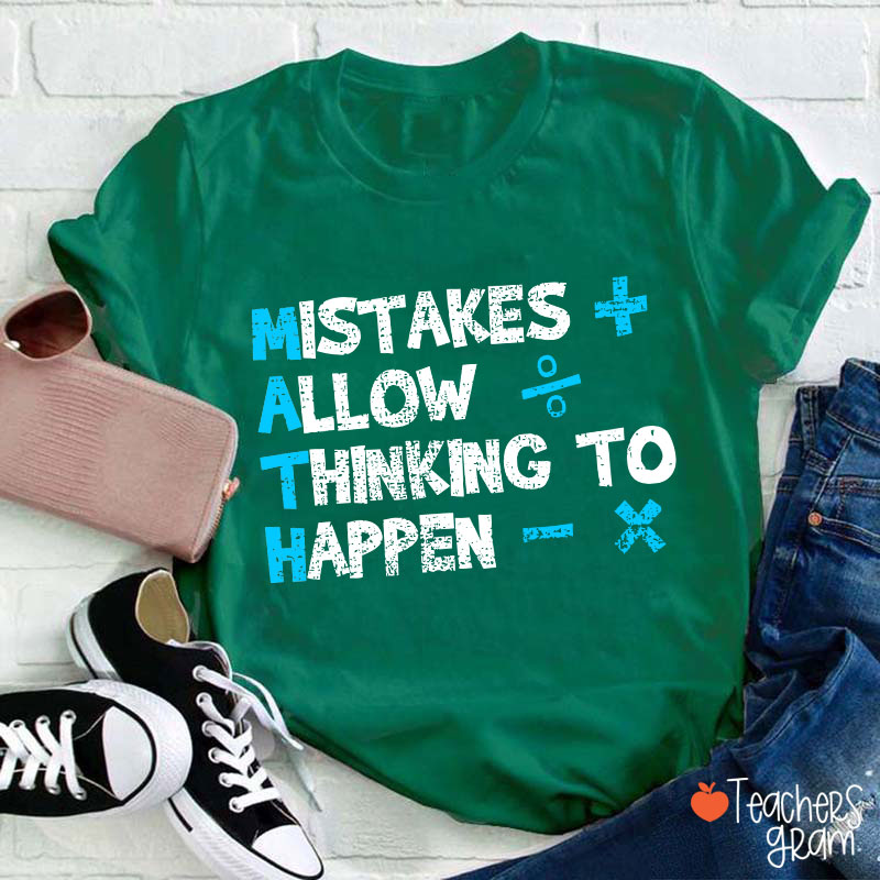 Mistakes Allow Thinking To Happen Math Teacher T-Shirt