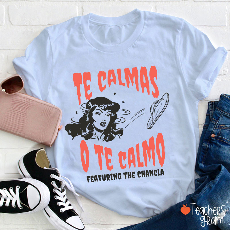 Te Calmas O Te Calmo Featuring The Chancla Spanish Teacher T-Shirt