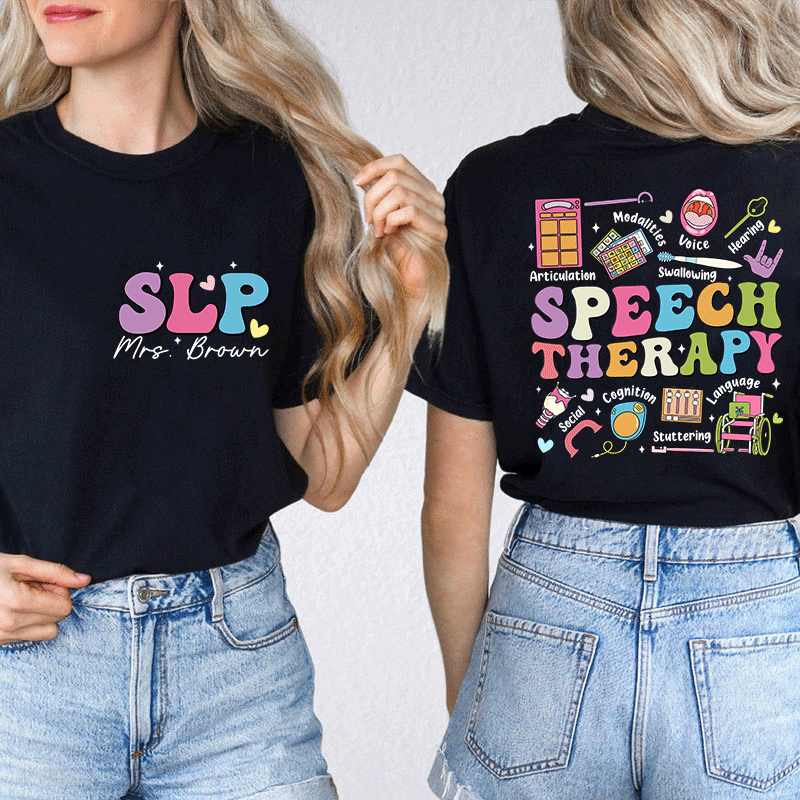Personalized Teacher's Name Speech Therapy Teacher Two Sided T-Shirt