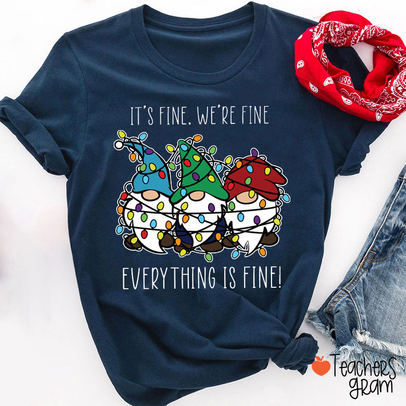 Everything Is Fine Teacher T-Shirt