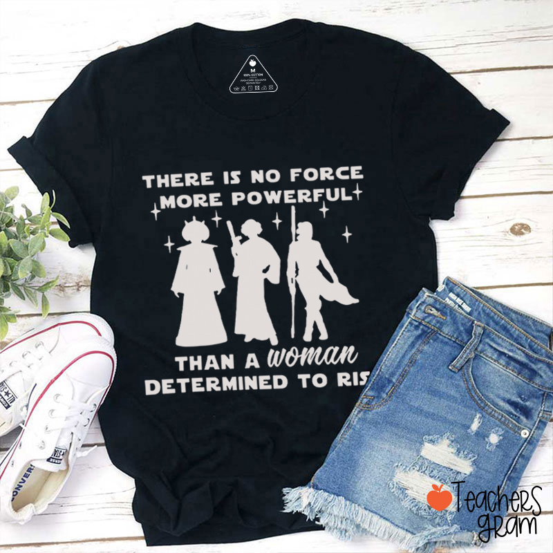 There Is No Force More Powerful Teacher T-Shirt