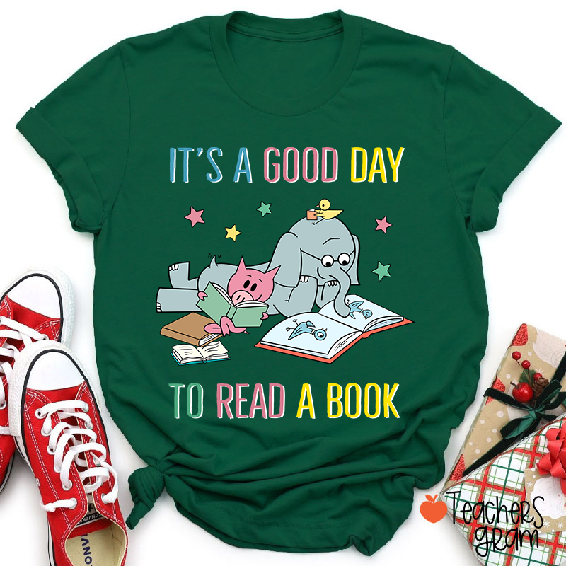It's A Good Day To Read A Book Teacher T-Shirt