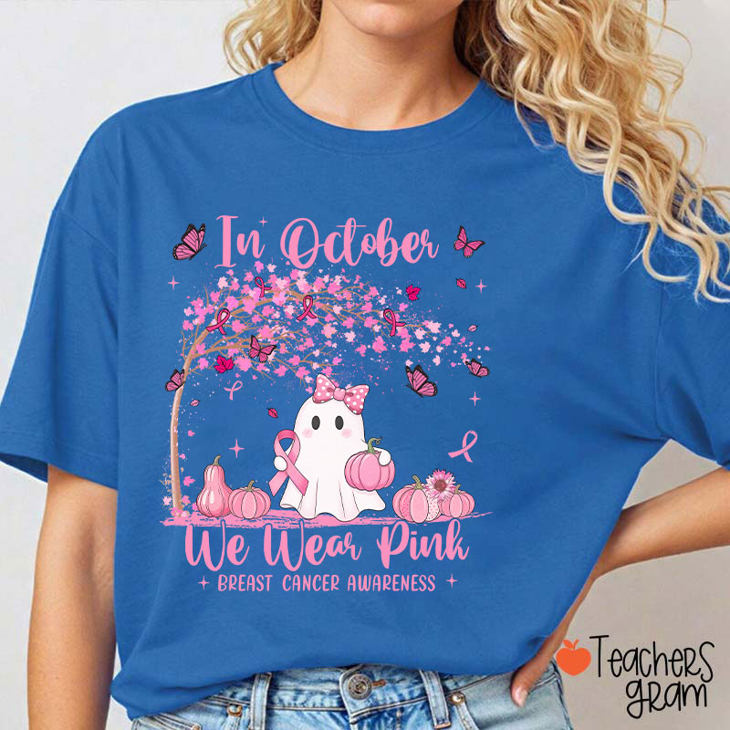 In October We Wear Pink Breast Cancer Awareness Teacher T-Shirt