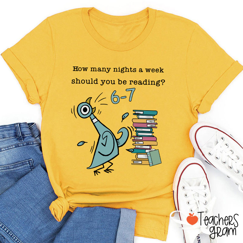How Many Nights A Week Should You Be Reading Teacher T-Shirt