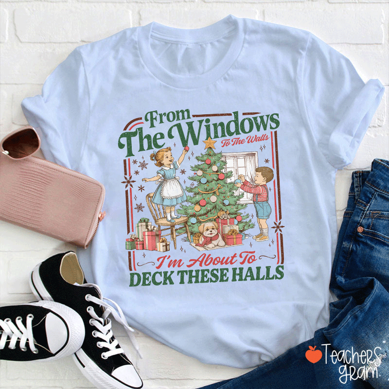I'm About To Deck These Halls Teacher T-Shirt