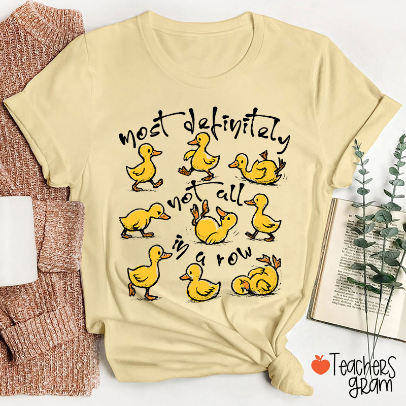 Most Definitely Not All In A Row Teacher T-Shirt