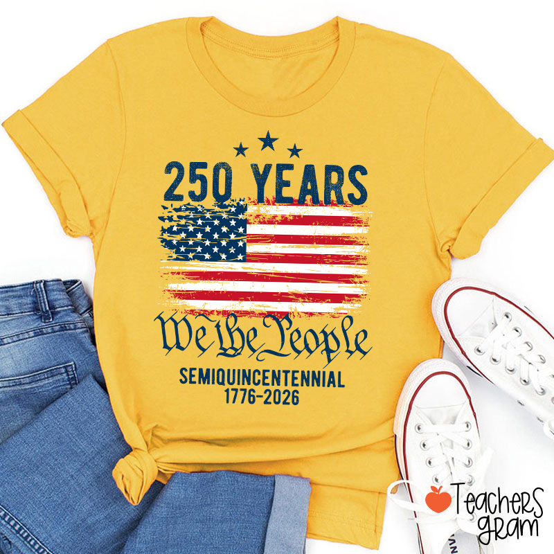 250 Years We The People Semiquincentennial 1776-2026 Teacher T-Shirt