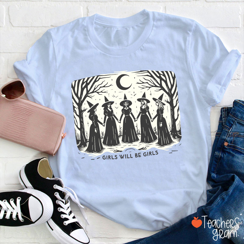 Girls Will Be Girls Witches Teacher T-Shirt