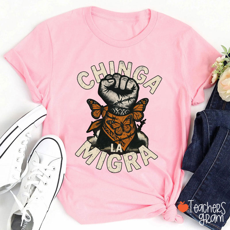 Chinga La Migra Human Rights Teacher T-Shirt