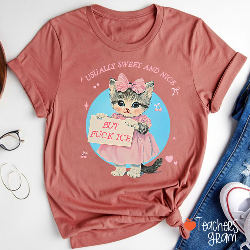 Usually Sweet And Nice But Fuck Ice Teacher T-Shirt