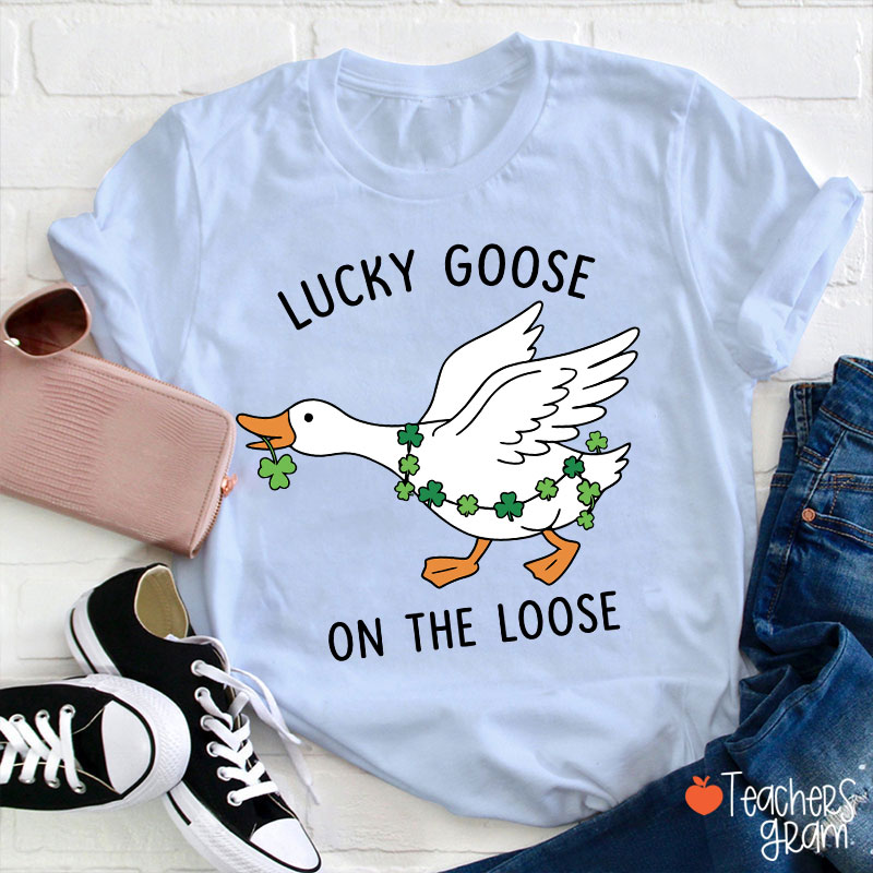 Lucky Goose On The Loose Teacher T-Shirt