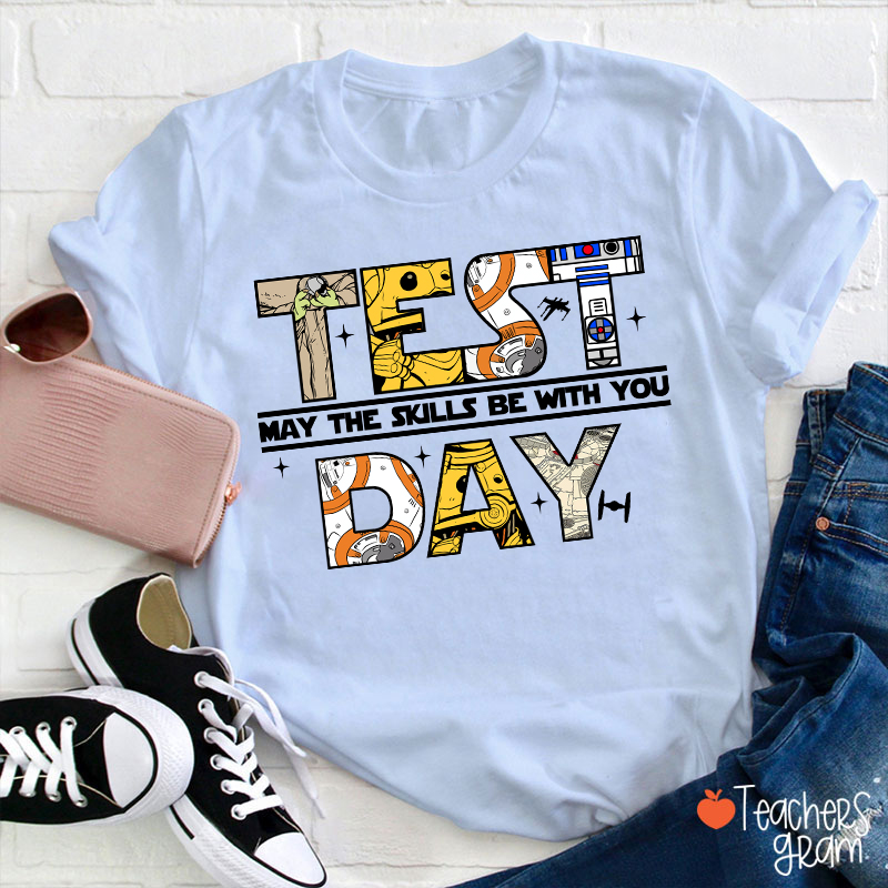 Test Day May The Skills Be With You Teacher T-Shirt