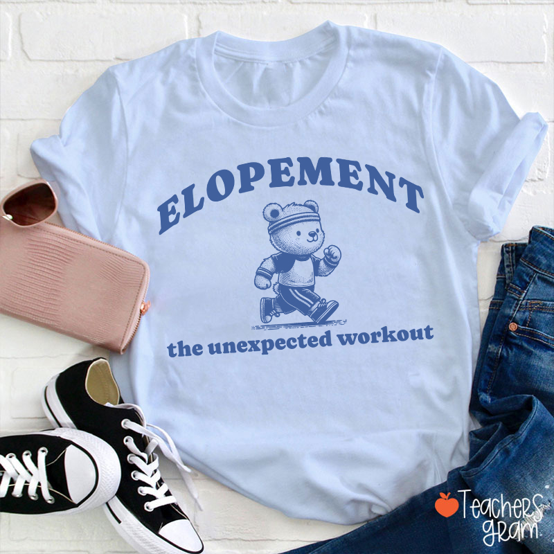 Elopement The Unexpected Workout Teacher T-Shirt