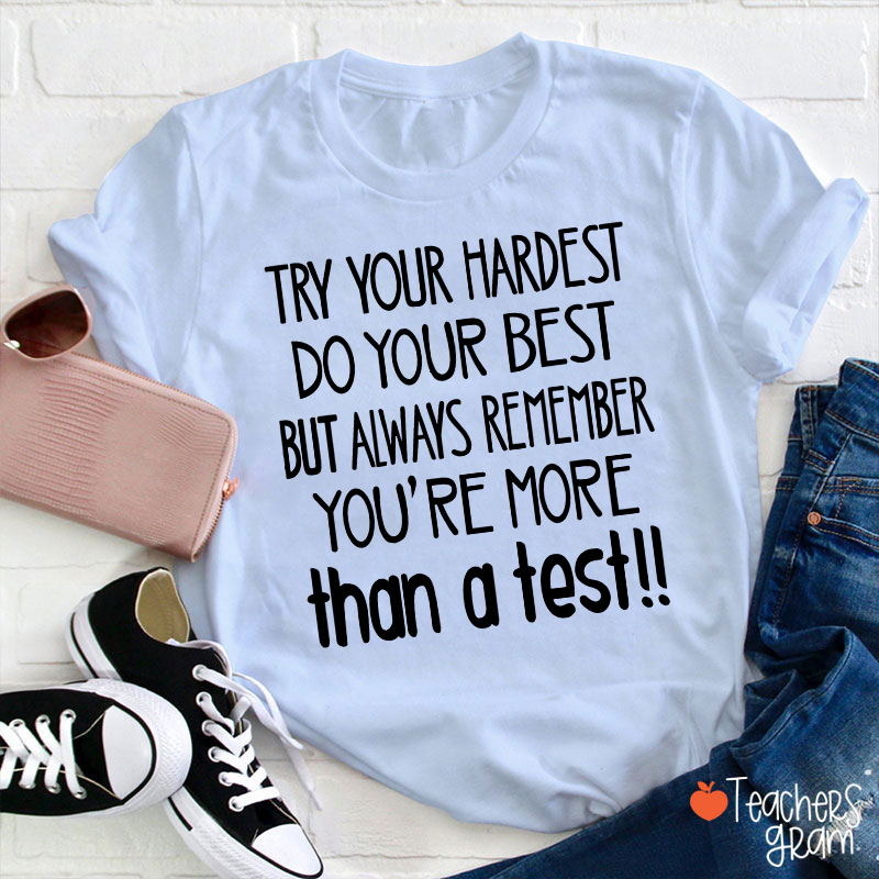 You Are More Than A Test Teacher T-Shirt