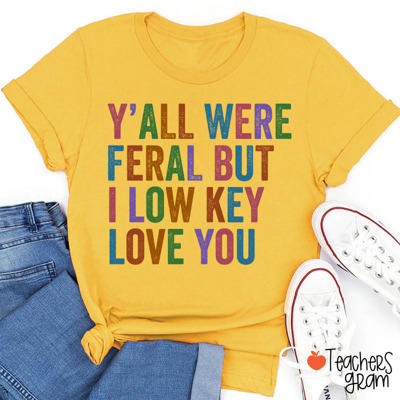 Preppy Style Y'all Were Feral But I Low Key Love You Teacher T-Shirt