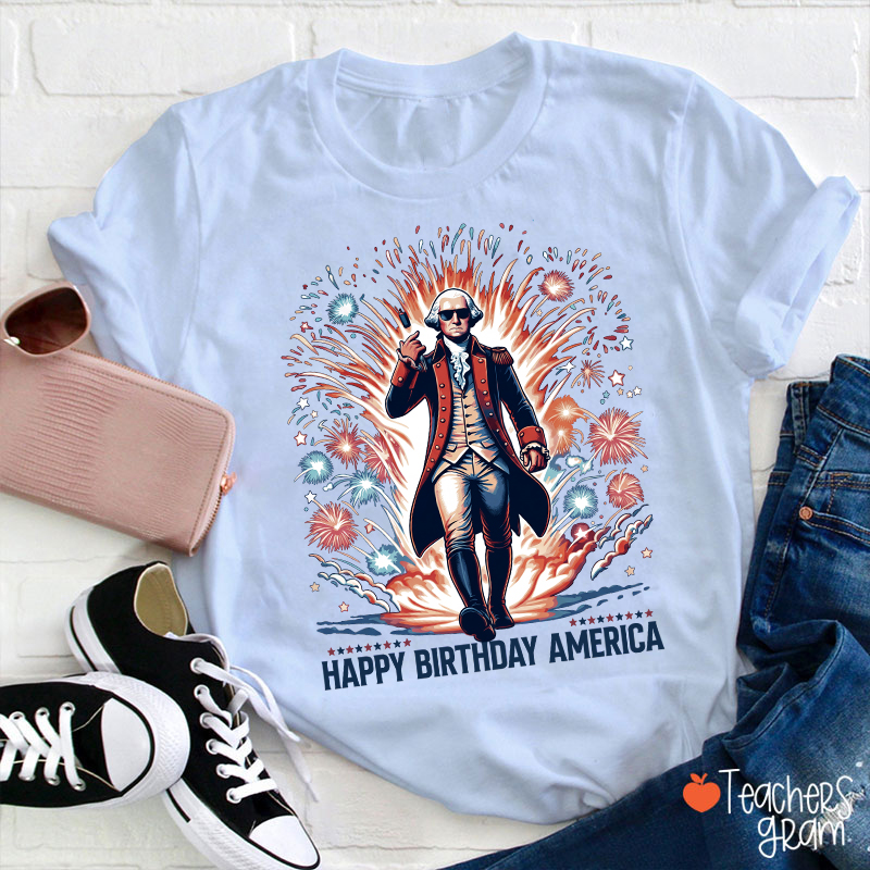 Happy Birthday America Teacher T-Shirt