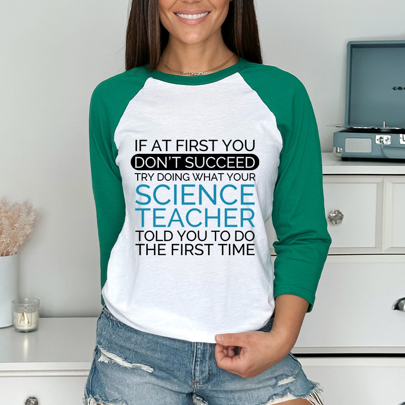 If At First You Don't Succeed Science Teacher Raglan Long Sleeve T-Shirt