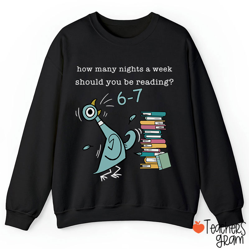 How Many Nights A Week Should You Be Reading Teacher Sweatshirt
