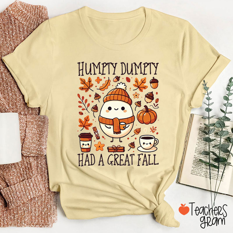 Humpty Dumpty Had A Great Fall Teacher T-Shirt