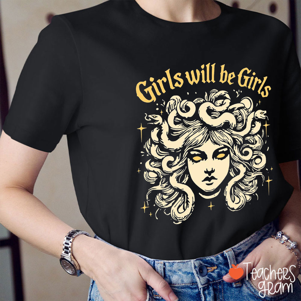 Girls Will Be Girls Medusa Teacher T-Shirt