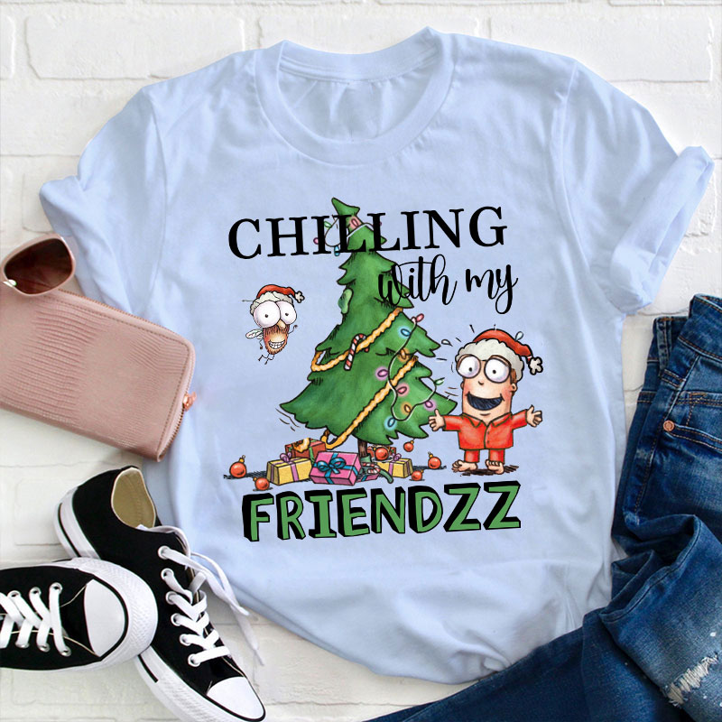 Chilling With My Friendzz Teacher T-Shirt
