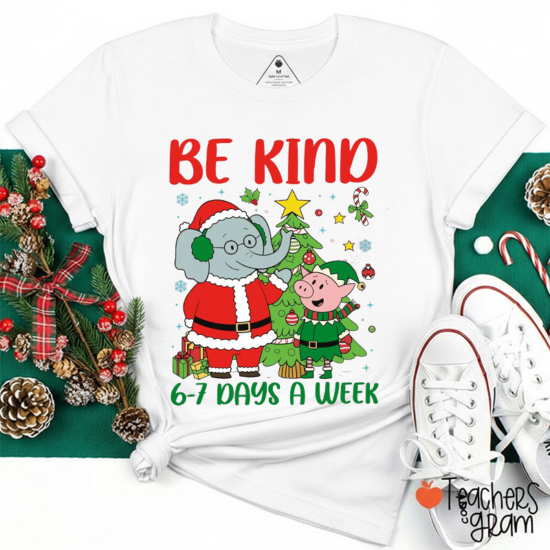 Be Kind 6-7 Days A Week Cute Elephant Teacher T-Shirt