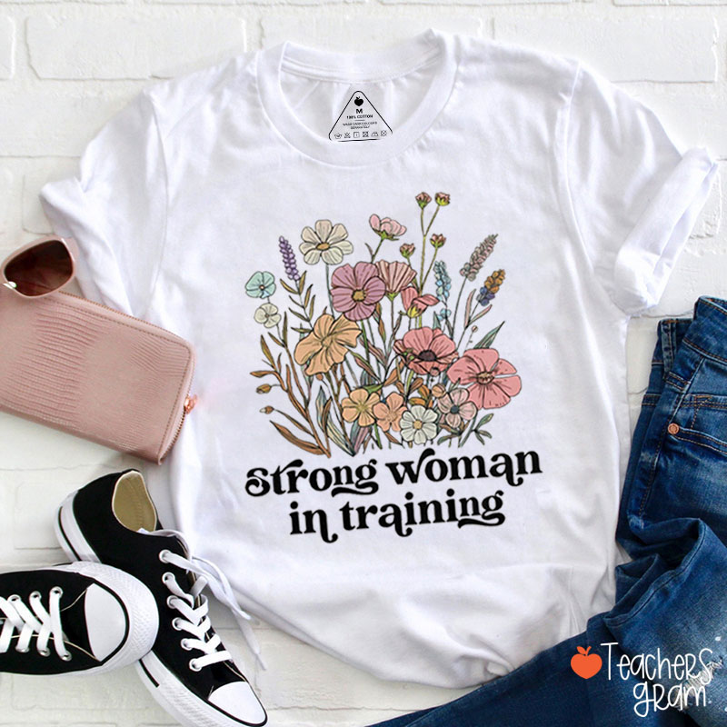 Strong Woman In Training Teacher T-Shirt