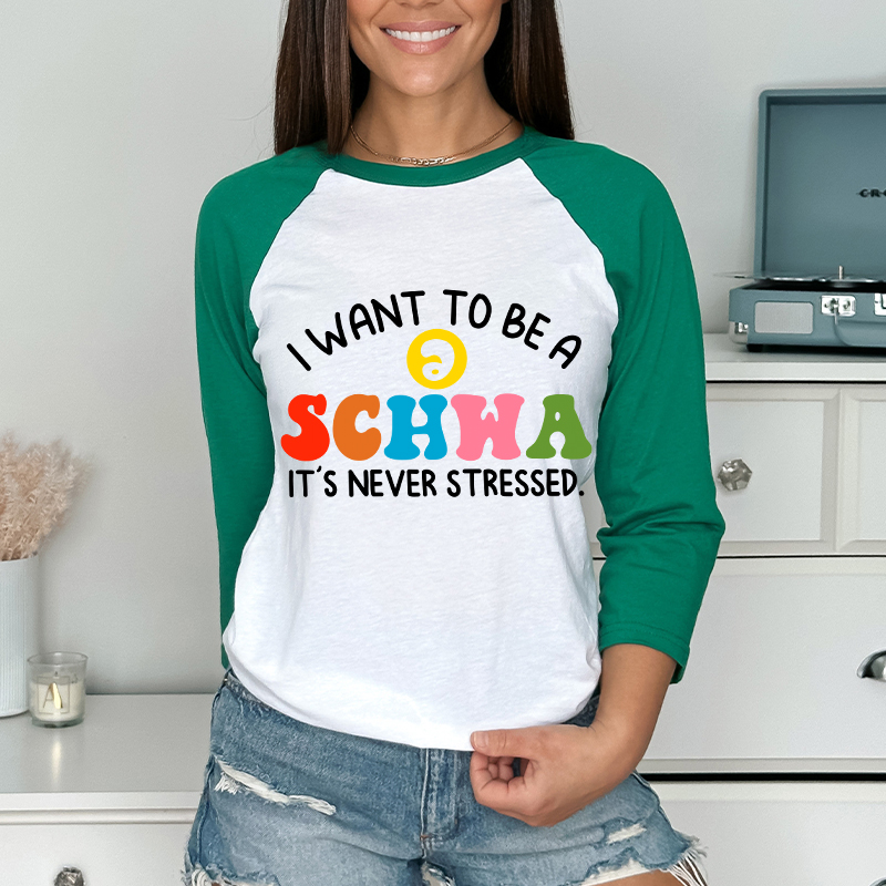 I Want To Be A Schwa It's Never Stressed Teacher Raglan Long Sleeve T-Shirt