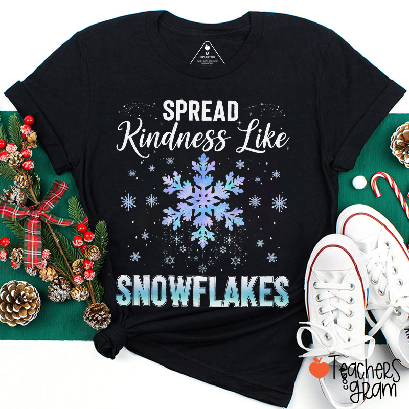 Spread Kindness Like Snowflakes Teacher T-Shirt