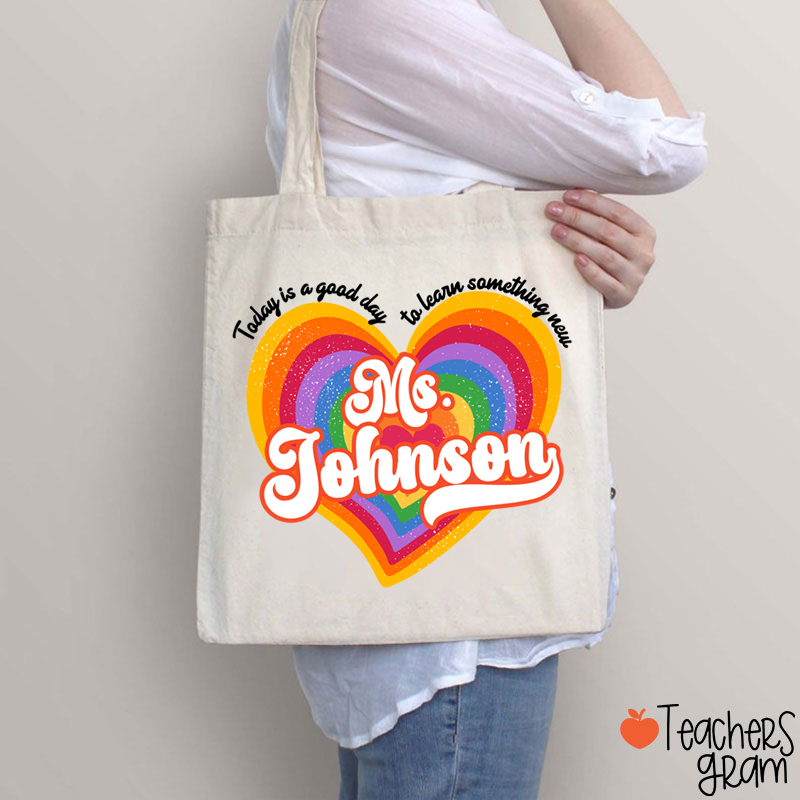 Personalized Name Today Is A Good Day To Learn Something New Teacher Tote Bag